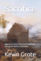 Sacrifice: A novel of the 1st Maryland Regiment during the Battle of Brooklyn B0FK4QQ62C Book Cover