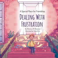 Dealing with Frustration: A Heartwarming Tale of Growth, Courage and Creativity with Discovering the Power of Self-Expression B0DPHVYVWJ Book Cover