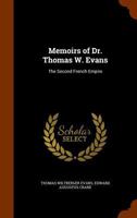 The Memoirs of Dr. Thomas W. Evans: Recollections of the Second French Empire; Volume 2 1341384179 Book Cover