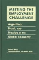 Meeting the Employment Challenge: Argentina, Brazil and Mexico in the Global Economy 9221179478 Book Cover