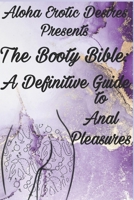 Aloha Erotic Desires Presents The Booty Bible: A Definitive Guide to Anal Pleasure B0CH22NJ17 Book Cover