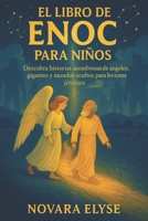 EL LIBRO DE ENOC PARA NIÑOS: Descubra historias asombrosas de ángeles, gigantes y mundos ocultos para lectores jóvenes (Spanish Edition) B0FRY83KPH Book Cover