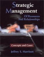 Strategic Management: Of Resources and Relationships (Concepts and Cases) 0471232467 Book Cover