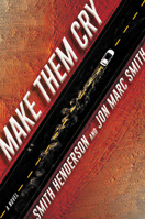 Make Them Cry: A Novel 0062825178 Book Cover