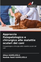 Approccio fisiopatologico e chirurgico alle malattie oculari dei cani (Italian Edition) 6200818983 Book Cover