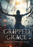 Gripped By Grace: Our family’s journey through drug addiction, devastation, and deliverance B0DYTX6CC4 Book Cover