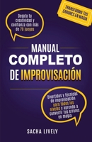Manual completo de improvisación: Desata tu creatividad y confianza con más de 70 juegos divertidos y técnicas de improvisación para todos los niveles ... tus errores en magia (Spanish Edition) 1069330124 Book Cover