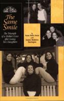 The Same Smile: The Triumph of a Mother's Love After Losing Two Daughters 0972510001 Book Cover