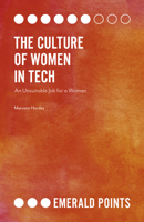 The Culture of Women in Tech : An Unsuitable Job for a Woman 1789734266 Book Cover