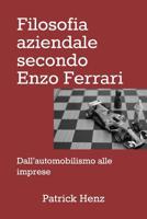 Filosofia aziendale secondo Enzo Ferrari: dall'automobilismo alle imprese 1077253176 Book Cover
