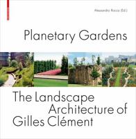 Planetary Gardens: The Landscape Architecture of Gilles Clement 3764387815 Book Cover