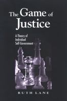 The Game of Justice: A Theory of Individual Self-Government 0791470555 Book Cover