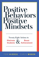 Positive Behaviors Start with Positive Mindsets: Twenty-Eight Actions to Motivate Students and Boost Achievement (Take Action to Foster Positive Stude 1954631839 Book Cover