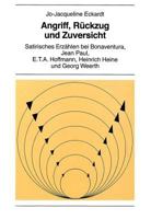 Angriff, Rueckzug Und Zuversicht: Satirisches Erzaehlen Bei Bonaventura, Jean Paul, E.T.A. Hoffmann, Heinrich Heine Und Georg Weerth 3261041137 Book Cover