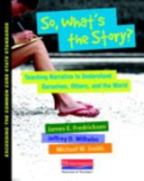 So, What's the Story?: Teaching Narrative to Understand Ourselves, Others, and the World 0325042926 Book Cover
