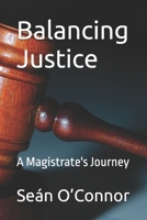 Balancing Justice: A Magistrate's Journey B0CDNJ4YR4 Book Cover