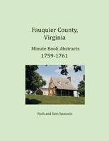 Fauquier County, Virginia Minute Book Abstracts 1759-1761 1680341367 Book Cover