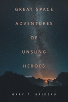 Great Space Adventures of Unsung Heroes 1669877493 Book Cover