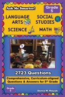 Ask Me Smarter! Language Arts, Social Studies, Science, and Math - Grade 5: Comprehensive, Curriculum-aligned Questions and Answers for 5th Grade 0692919961 Book Cover