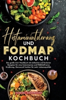 Histaminintoleranz und Fodmap Kochbuch: Das große 2-in-1 Kochbuch mit einfachen und leckeren Rezepten für eine histaminarme und FODMAP-arme Ernährung. ... für mehr Lebensqualität. (German Edition) 3384225597 Book Cover