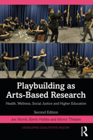 Playbuilding as Qualitative Research: Health, Wellness, Social Justice and Higher Education (Developing Qualitative Inquiry) 0367433621 Book Cover