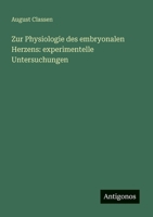 Zur Physiologie des embryonalen Herzens: experimentelle Untersuchungen (German Edition) 3386993605 Book Cover