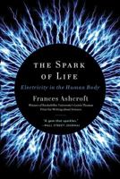 The Spark of Life: Electricity in the Human Body 039334679X Book Cover