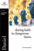 Daniel Leader's Guide: Daring Faith in Dangerous Times 156212983X Book Cover