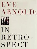 Eve Arnold: In Retrospect 1856192385 Book Cover