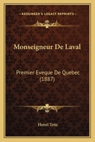 Monseigneur De Laval: Premier Eveque De Quebec (1887) 1160198608 Book Cover