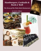 Hamburgers, Cocktails & Rock n' Roll: The Story of the Palm Suite Restaurant 1805412043 Book Cover