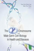 The Y Chromosome and Male Germ Cell Biology in Health and Diseases 9812703748 Book Cover