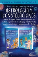 El maravilloso libro Infantil de astrología y constelaciones! La Guía del espacio exterior para principiantes, con historias legendarias de las ... y astrónomos de 8 a 12 años (Spanish Edition) 1961326183 Book Cover