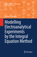 Modelling Electroanalytical Experiments by the Integral Equation Method 3662448815 Book Cover
