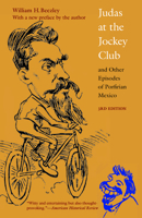 Judas at the Jockey Club and Other Episodes of Porfirian Mexico (Second Edition) 0803262175 Book Cover