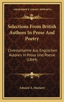 Selections From British Authors In Prose And Poetry: Chrestomathie Aus Englischen Autoren In Prosa Und Poesie (1844) 1166326578 Book Cover