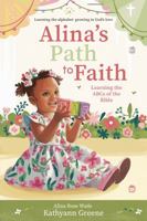 Alina's Path To Faith: Learning the ABCs of the Bible 1966924887 Book Cover
