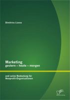Marketing Gestern - Heute - Morgen Und Seine Bedeutung F R Nonprofit-Organisationen 3842881657 Book Cover