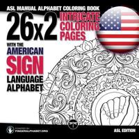 ASL Fingerspelling Coloring Book with the American Sign Language Alphabet: ASL Coloring Book for Adults (FingerAlphabet.org's Sign Language Alphabet Coloring Books for Adults) (Volume 1)