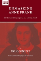 Unmasking Anne Frank: Her Famous Diary Exposed as a Literary Fraud 1737446197 Book Cover