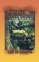 Ghosts of the Green Swamp: A Cracker Western 156164126X Book Cover