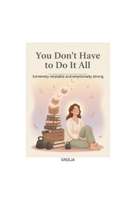 You Don't Have To Do It All B0HGQV2C2R Book Cover