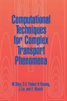 Computational Techniques for Complex Transport Phenomena 0521023602 Book Cover