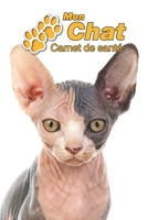 Mon Chat Carnet de sant�: Sphynx 109 pages 15cm x 23cm A5 Cahier � Remplir Vaccinations Suivi M�dical Visites V�t�rinaires Journal Agenda Contacts Pour les amoureux des chats 1671235495 Book Cover