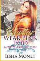 Hustlaz Wear Pink Too : Money Make Me Cum 1095096443 Book Cover