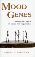 Mood Genes: Hunting for Origins of Mania and Depression (Oxford Paperbacks) 0195131061 Book Cover