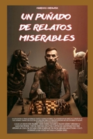 UN PUÑADO DE RELATOS MISERABLES B0C7JCW6LR Book Cover
