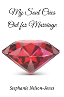 My Soul Cries Out for Marriage B09QNZBXR9 Book Cover