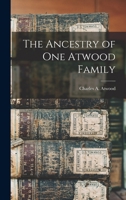 The Ancestry of one Atwood Family 1017478465 Book Cover