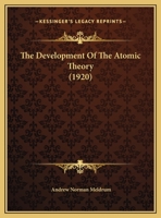 The Development Of The Atomic Theory 0548867127 Book Cover